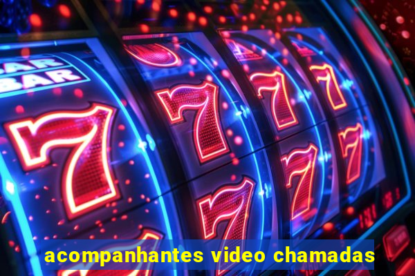 acompanhantes video chamadas